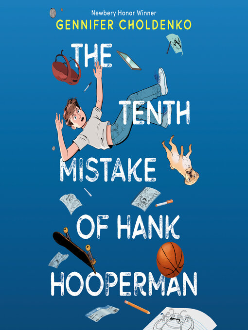 Title details for The Tenth Mistake of Hank Hooperman by Gennifer Choldenko - Wait list